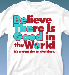 Blood Donor Shirt Designs - Believe There is Good cool-307b5