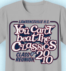 Class Reunion T Shirts - You Cant Beat the Classics - cool-983y1